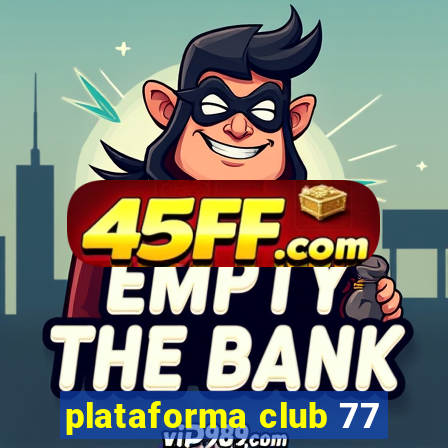 plataforma club 77
